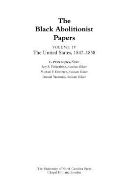 The Black Abolitionist Papers: Vol. IV: The United States, 1847-1858 - Ripley, C Peter (Editor), and Finkenbine, Roy E (Editor), and Hembree, Michael F