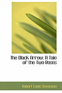 The Black Arrow: A Tale of the Two Roses