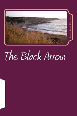 The Black Arrow: A Tale of Two Roses - Robert Louis Stevenson