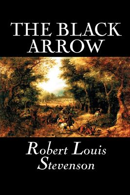 The Black Arrow by Robert Louis Stevenson, Fiction, Classics, Historical, Action & Adventure - Stevenson, Robert Louis
