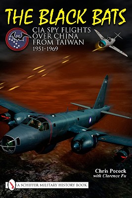 The Black Bats: CIA Spy Flights over China from Taiwan 1951-1969 - Pocock, Chris