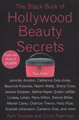 The Black Book of Hollywood Beauty Secrets - Douglas, Kym, and Pearlman, Cindy