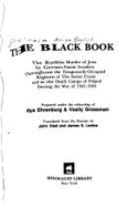 The Black Book: The Ruthless Murder of Jews by German-Fascist Invaders Throughout the Temporarily-Occupied Regions of the Soviet Union and in the Death Camps of Poland During the War of 1941-1945 - Ehrenburg, Ilya, and Ehrenburg, Iiya G, and Grossman, Vasilii Semenovich (Photographer)