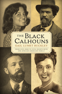 The Black Calhouns: From Civil War to Civil Rights with One African American Family - Buckley, Gail Lumet