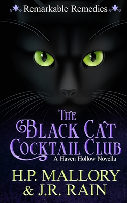 The Black Cat Cocktail Club: A Paranormal Women's Fiction Novella: (Remarkable Remedies) - Mallory, H P, and Rain, J R