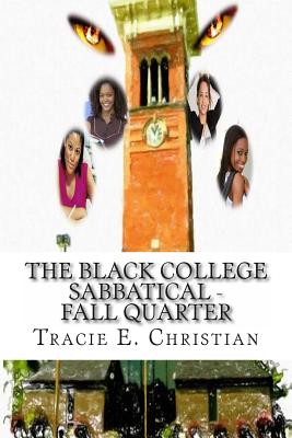 The Black College Sabbatical - FALL QUARTER - Christian, Tracie E