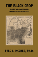 The Black Crop: Slavery and Slave Trading in Nineteenth Century Texas