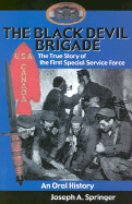 The Black Devil Brigade: The True Story of the First Special Service Force in the World War II