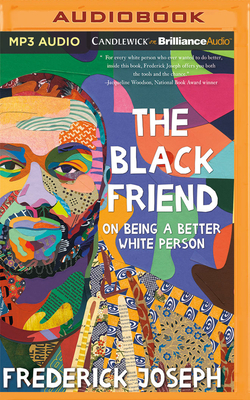 The Black Friend: On Being a Better White Person - Joseph, Frederick, and Yohannes, Miebaka (Read by)