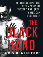 The Black Hand: The Bloody Rise and Redemption of "boxer" Enriquez, a Mexican Mob Killer