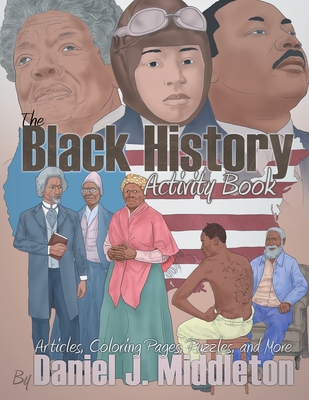 The Black History Activity Book: Articles, Coloring Pages, Puzzles, and More - 