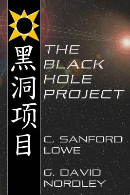 The Black Hole Project - Nordley, G David, and Lowe, C Sanford