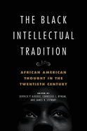 The Black Intellectual Tradition: African American Thought in the Twentieth Century