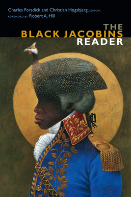 The Black Jacobins Reader - Forsdick, Charles (Editor), and Hgsbjerg, Christian (Editor)