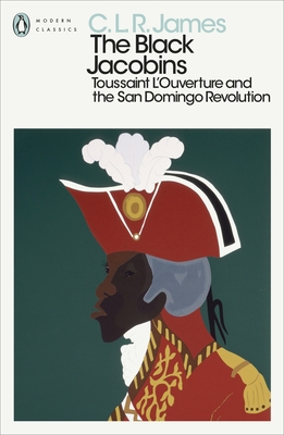 The Black Jacobins: Toussaint L'Ouverture and the San Domingo Revolution - James, C. L. R., and Walvin, James (Introduction by)