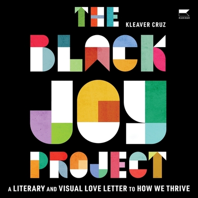 The Black Joy Project - Cruz, Kleaver, and Armand, Pascale (Read by)