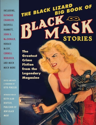 The Black Lizard Big Book of Black Mask Stories - Penzler, Otto (Foreword by), and Deutsch, Keith Alan (Introduction by)