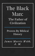 The Black Man: The Father of Civilization