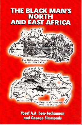 The Black Man's North and East Africa - Ben-Jochannan, Yosef A a, and Simmonds, George