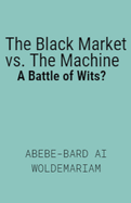 The Black Market vs. The Machine: A Battle of Wits?