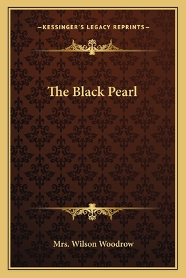 The Black Pearl - Woodrow, Wilson, Mrs.