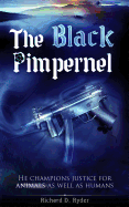 The Black Pimpernel: He Champions Justice for Animals as Well as Humans.