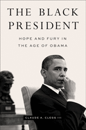 The Black President: Hope and Fury in the Age of Obama