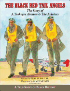 The Black Red Tail Angels: The Story of a Tuskegee Airman & the Aviators