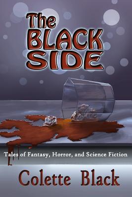 The Black Side: Tales of science fiction, fantasy, and horror - Black, Colette