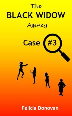 The Black Widow Agency - Case #3 - Donovan, Felicia