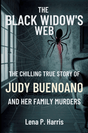 The Black Widow's Web: The Chilling True Story of Judy Buenoano and Her Family Murders