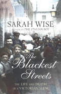 The Blackest Streets: The Life and Death of a Victorian Slum