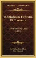The Blackhead Fireworm of Cranberry: On the Pacific Coast (1922)