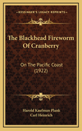 The Blackhead Fireworm Of Cranberry: On The Pacific Coast (1922)