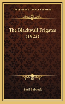 The Blackwall Frigates (1922) - Lubbock, Basil