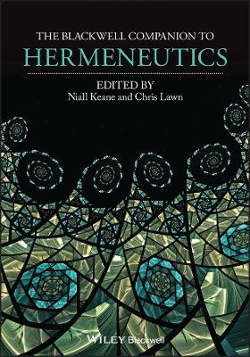 The Blackwell Companion to Hermeneutics - Keane, Niall (Editor), and Lawn, Chris (Editor)