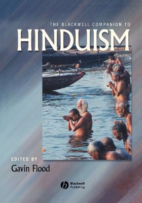 The Blackwell Companion to Hinduism - Flood, Gavin (Editor)