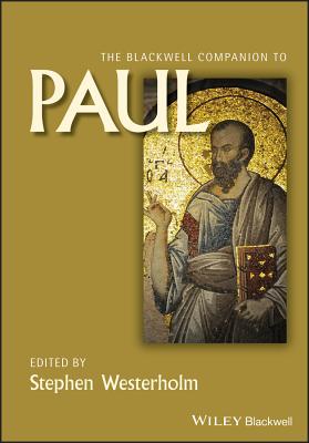 The Blackwell Companion to Paul - Westerholm, Stephen (Editor)