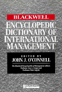 The Blackwell Encyclopedia of Management and Encyclopedic Dictionaries, the Blackwell Encyclopedic Dictionary of International Management - O'Connell, John (Editor)