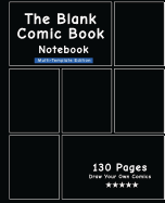 The Blank Comic Book Notebook - Multi-Template Edition: Draw Comics the Fun Way, Variety of Comic Templates, (Draw Your Own Awesome Comics)-[black Cover]