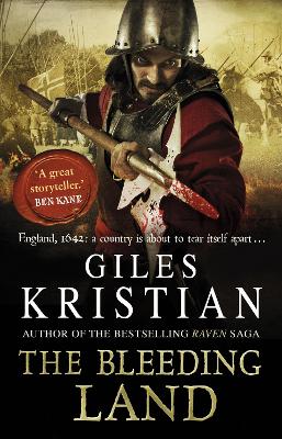 The Bleeding Land: (Civil War: 1): a powerful, engaging and tumultuous novel confronting one of England's bloodiest periods of history - Kristian, Giles