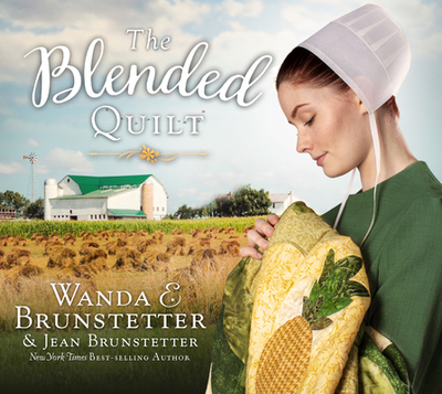 The Blended Quilt - Brunstetter, Wanda E, and Brunstetter, Jean, and Gallagher, Rebecca (Narrator)