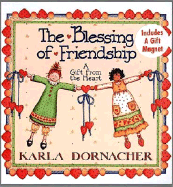 The Blessing of Friendship: A Gift from the Heart - Dornacher, Karla