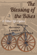The Blessing of the Bikes & Other Life-Cycles: Poems