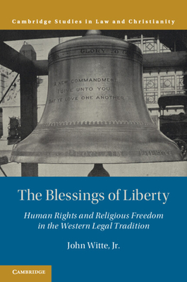 The Blessings of Liberty: Human Rights and Religious Freedom in the Western Legal Tradition - Witte Jr, John
