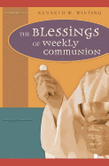 The Blessings of Weekly Communion