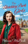 The Bletchley Park Girls: The next instalment in the Lily Baker wartime saga series from Patricia Mcbride for 2024