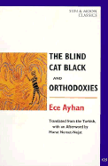 The Blind Cat Black and Orthodoxies - Ayham, Ece, and Nemet-Nejat, Murat (Translated by)