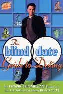 The Blind Date Guide to Dating - Thompson, Frank