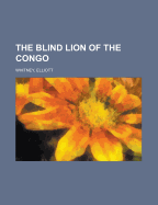 The Blind Lion of the Congo - Whitney, Elliott